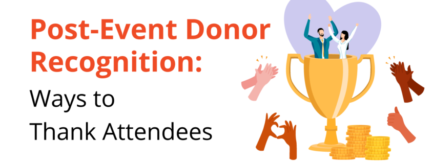 Just hosted a nonprofit event but don't know how you should thank attendees? Find out our favorite strategies for post-event donor recognition in this guide.
