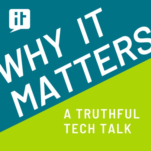 Why IT Matters is a nonprofit podcast that focuses on the impact of technology on the sector.