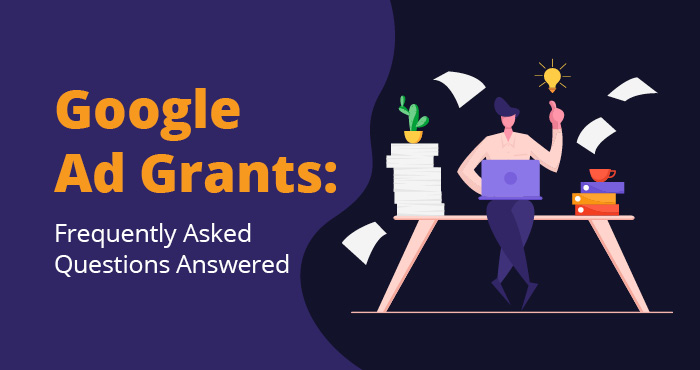 We'll answer all your Google Ad Grants questions in this guide.