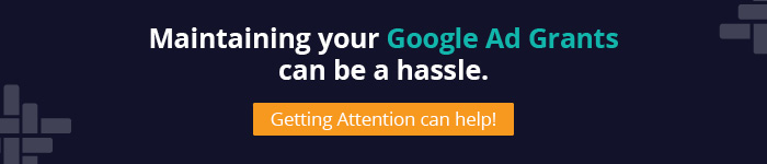 Maintaining your Google Ad Grants can be a hassle, but Getting Attention can help!
