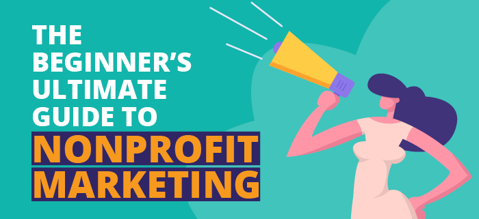 Learn all about nonprofit marketing in this ultimate guide.