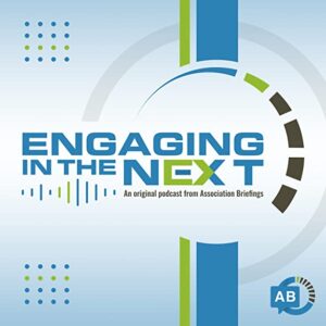 Engaging in the Next explores the future of the association landscape.