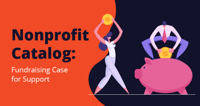 Your fundraising case for support should be a guiding document for all campaigns you conduct.