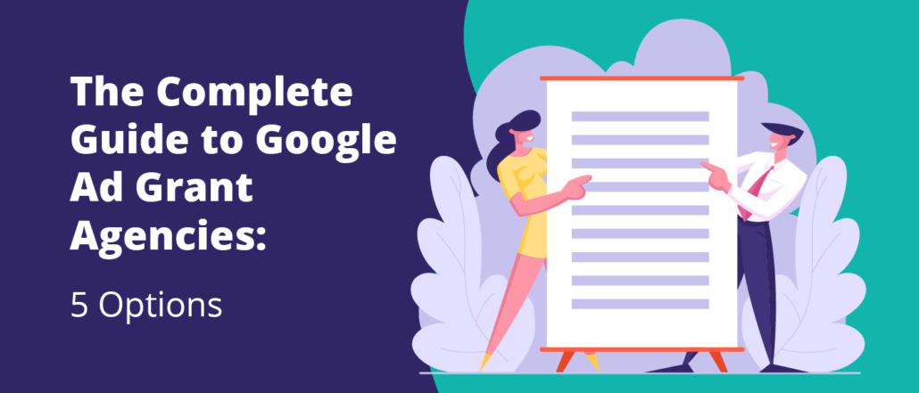 This guide will cover the basics of Google Ad Grant Agencies and five options you can partner with.
