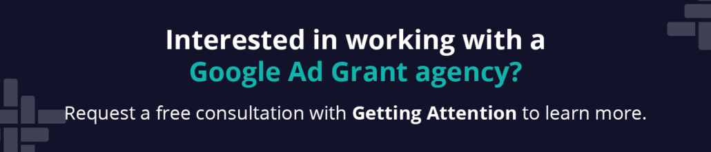 Click through to schedule a free consultation with the Google Ad Grant agency Getting Attention.
