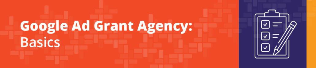 Let’s dive into what a Google Ad Grant agency is.