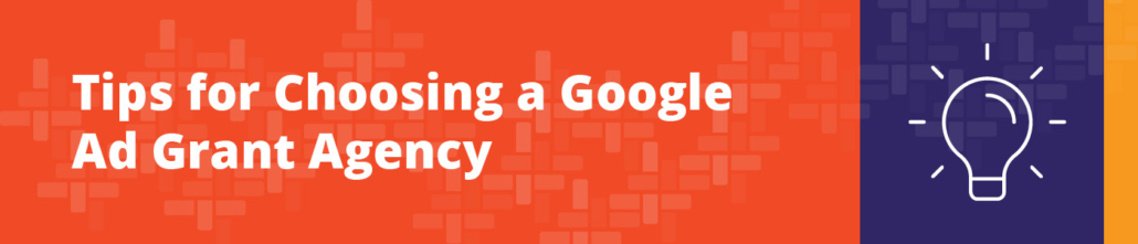 Learn more about evaluating which Google Ad Grant agency is right for your nonprofit.