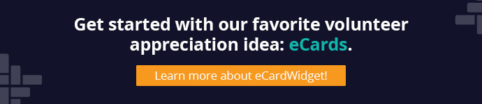 Use eCardWidget to thank your volunteers with our favorite volunteer appreciation gift: eCards.