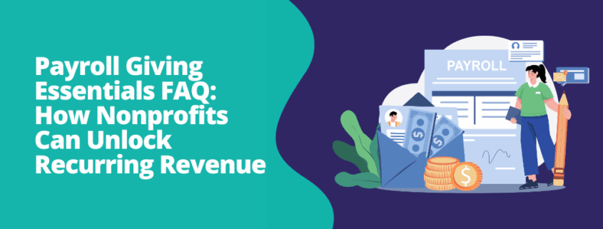 Payroll Giving Essentials FAQ: How Nonprofits Can Unlock Recurring Revenue