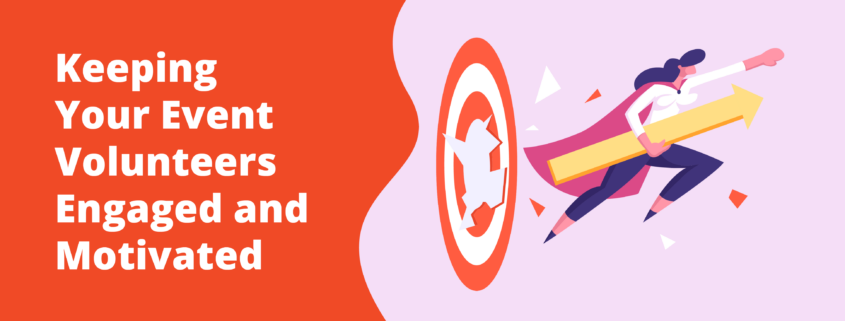 The title of the post, “Keeping Your Event Volunteers Engaged and Motivated.”