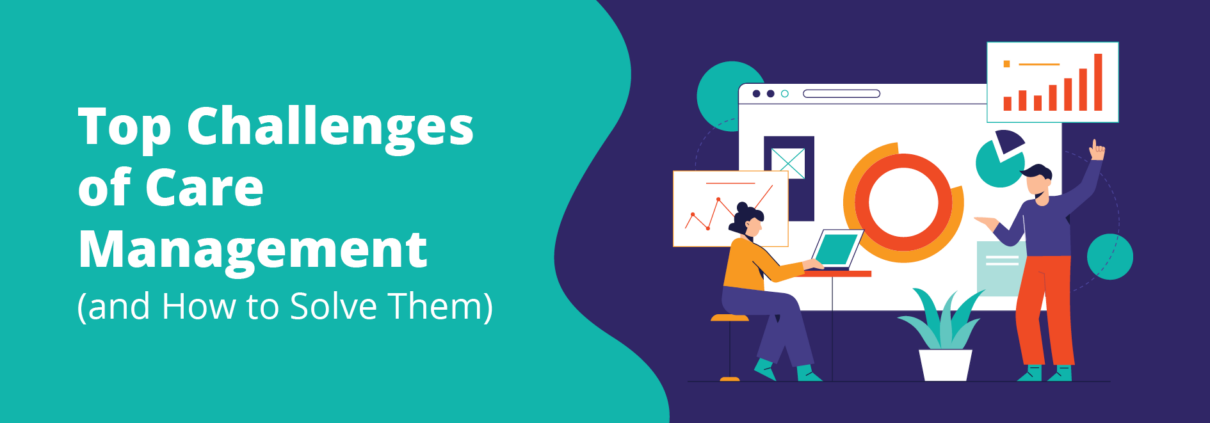 Discover the top care management challenges facing healthcare teams today and learn actionable strategies to streamline workflows and improve patient outcomes.