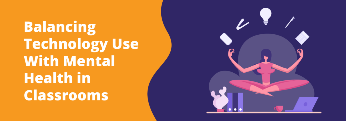 Balancing Technology Use With Mental Health in Classrooms